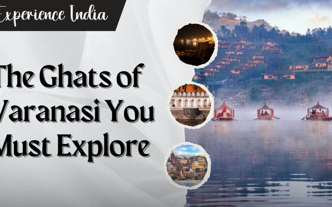 The Ghats of Varanasi You Must Explore